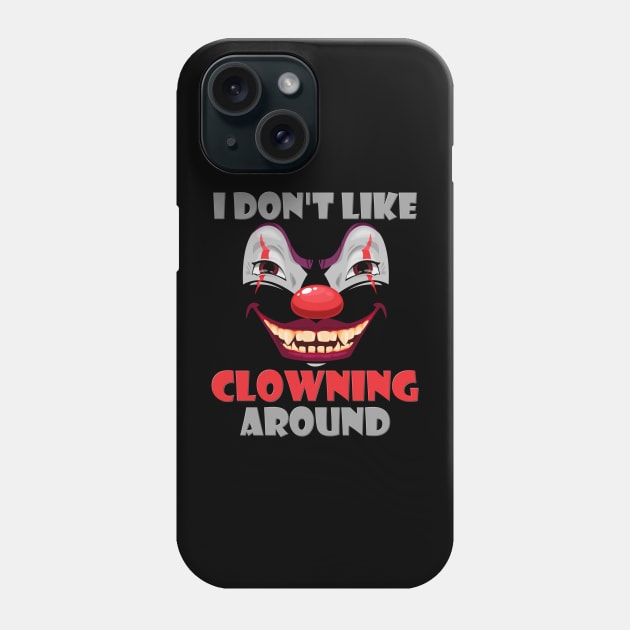 Art The Clown, Scary, Spooky, I Don't Like Clowning Around, Halloween Horror, Massacre, Clown, Party, Balloons Phone Case by DESIGN SPOTLIGHT