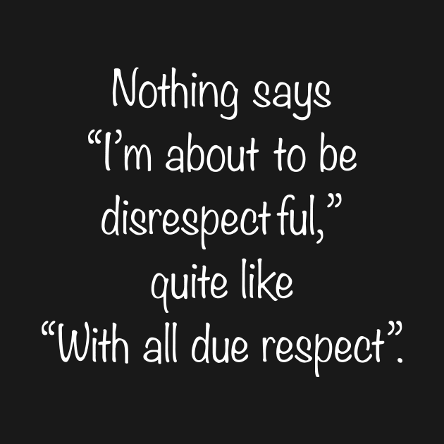 With all due respect by Seamed Fit