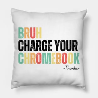 Bruh Charge Your Chromebook Thanks Pillow