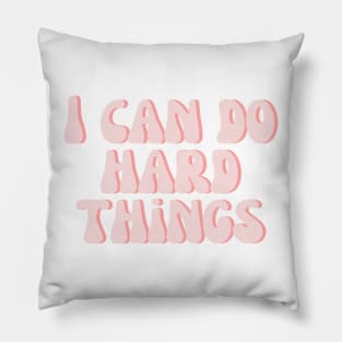 I Can Do Hard Things - Inspiring and Motivational Quotes Pillow