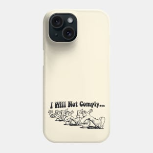 I Will Not Comply Phone Case