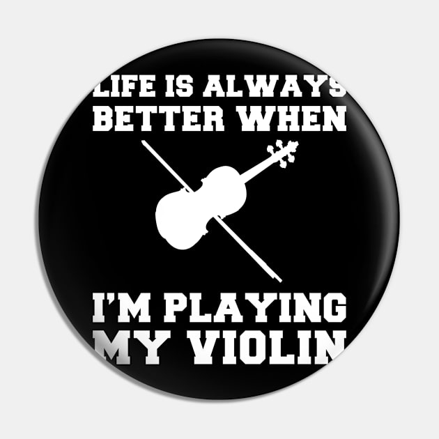 Violin Virtuoso: Life's Better When I'm Playing My Violin! Pin by MKGift