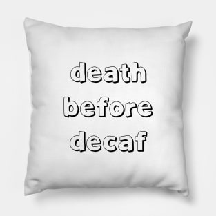 Death Before Decaf Pillow