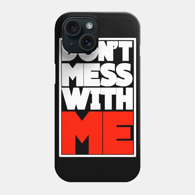 DON'T MESS WITH ME Phone Case by CanCreate