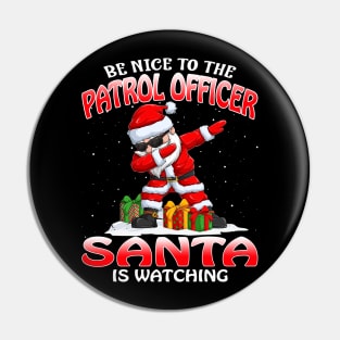 Be Nice To The Patrol Officer Santa is Watching Pin