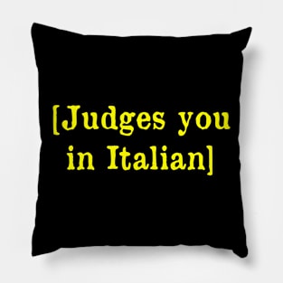 Judges you in Italian Pillow