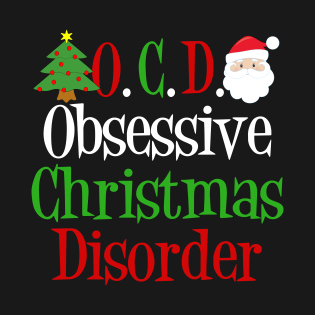 Funny Obsessive Christmas Disorder by epiclovedesigns