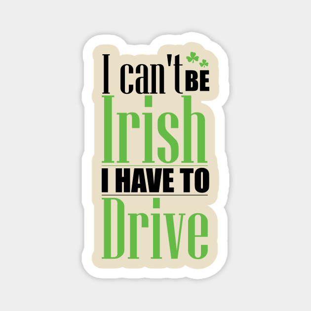 I can't be Irish - I have to drive (black) Magnet by nektarinchen