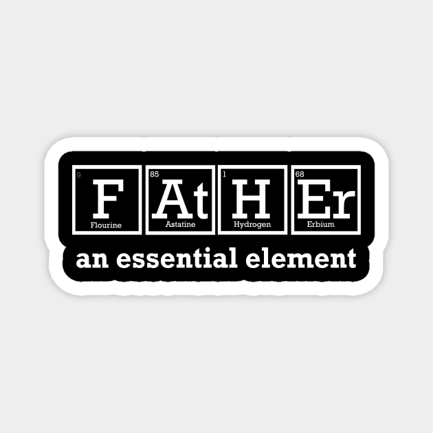 Father an essential periodic element for chemist and teacher Magnet by Shirtttee