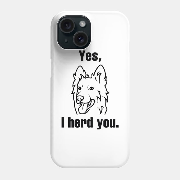 Yes, I Herd You Phone Case by LuckyFoxDesigns