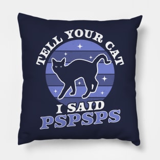 Tell Your Cat I Said Pspsps - Funny Retro Vintage Black Cat Pillow