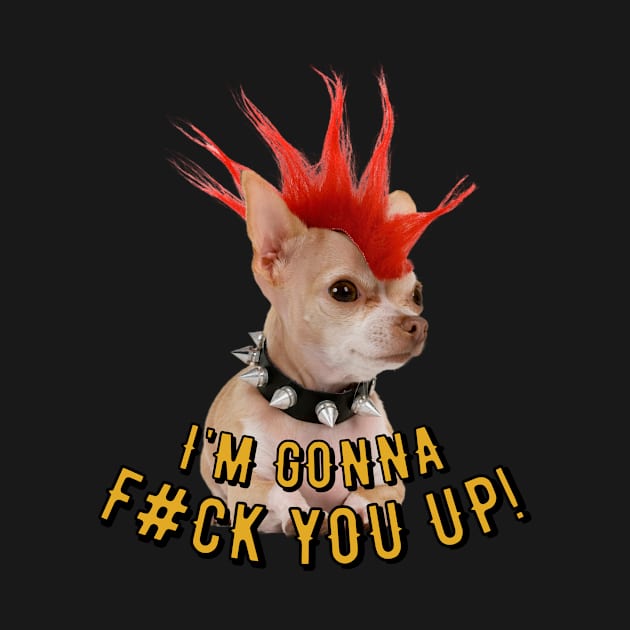 I'm Gonna F#ck You! Cute Dog Design. by NeoVice