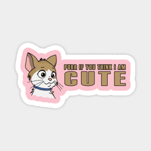 Purr if you think I am cute Magnet