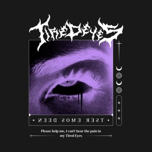 Tired Eyes STREETWEAR DESIGN T-Shirt