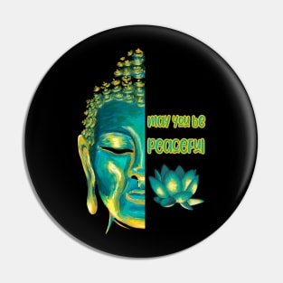 May You Be Peaceful Lovingkindness Metta Buddha Art Pin