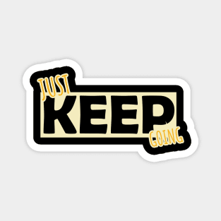 JUST KEEP GOING Magnet