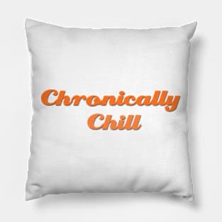Chronically Ch(ill) Orange Pillow