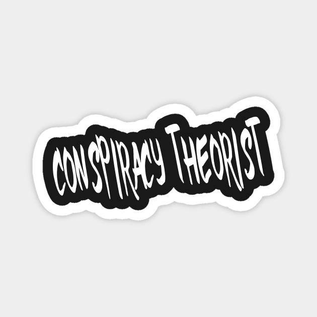 CONSPIRACY THEORIST Magnet by TextGraphicsUSA