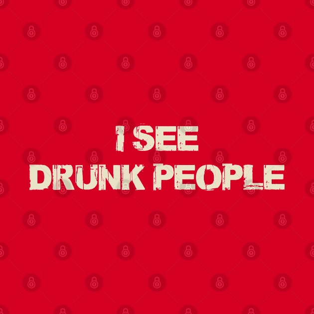 I See Drunk People by Alema Art