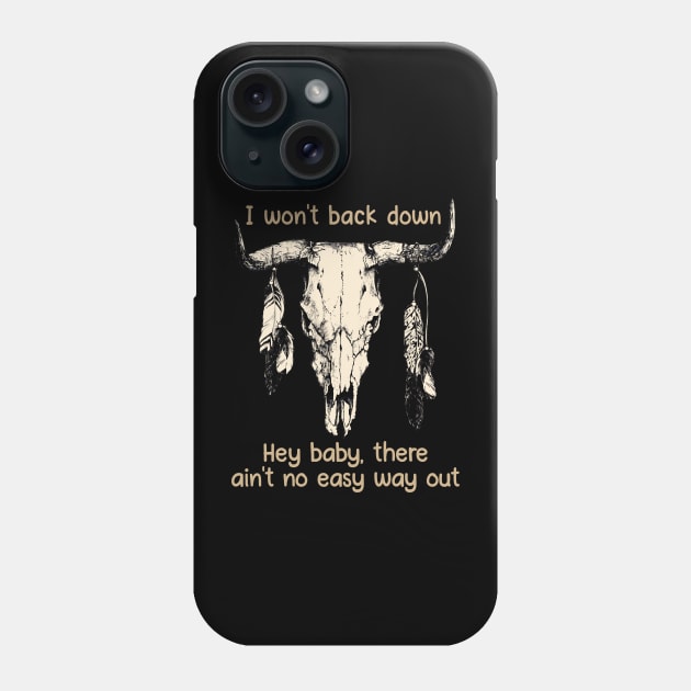 I Won't Back Down Hey Baby, There Ain't No Easy Way Out Bull Quotes Feathers Phone Case by Creative feather