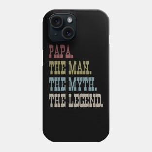 PAPA THE MAN THE MYTH THE LEGEND Phone Case