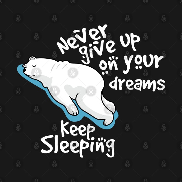 never give up on your dreams polar bear by youki