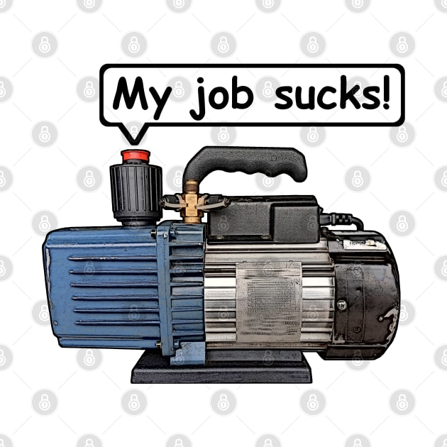 Vacuum Pump - My Job Sucks! Refrigeration, Air-conditioning. by 4Tradies