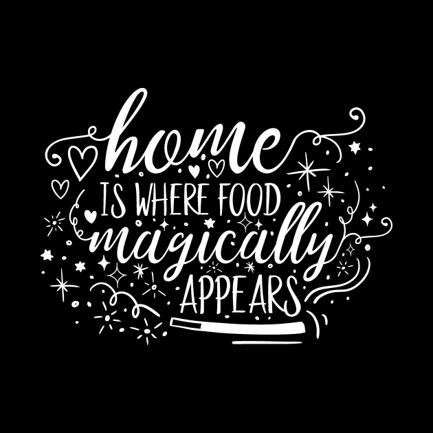 Home is Magic Home is Where Food Magically Appears College Kid Shirt by DANPUBLIC