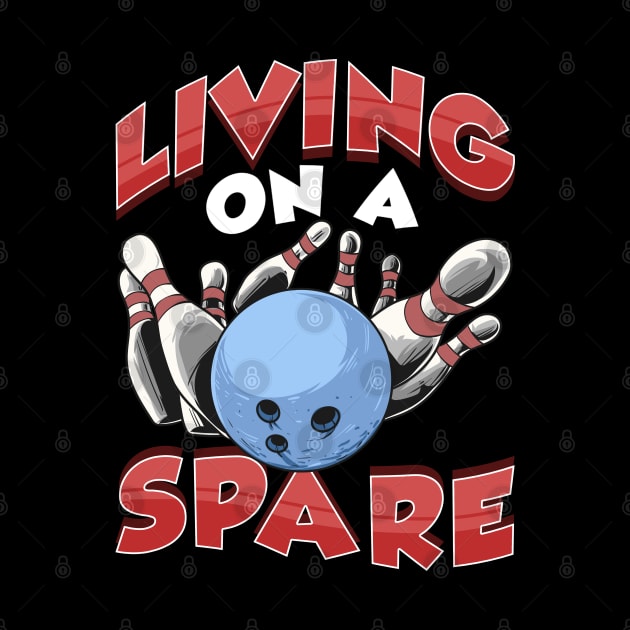 Living on a Spare Bowling League Team Gift Funny Bowler by Proficient Tees