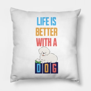 Life is Better with a Dog Pillow