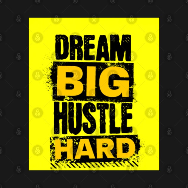 Dream big, hustle hard by FASHION FIT