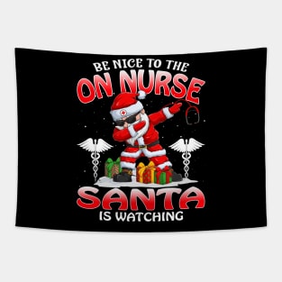 Be Nice To The On Nurse Santa is Watching Tapestry