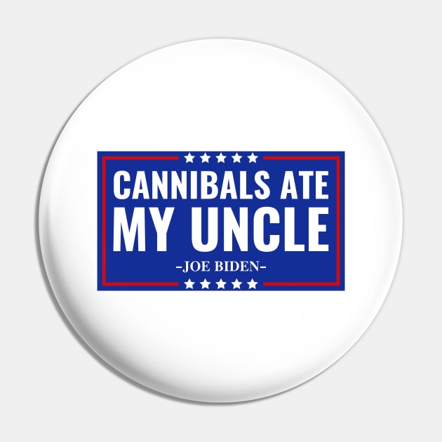 Cannibals Ate My Uncle Joe Biden Political Satire Trump 2024 Pin by nadinedianemeyer