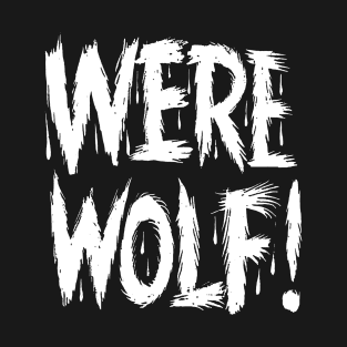 Werewolf! T-Shirt