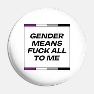 [Asexual Pride] Gender Means F*** All To Me Pin