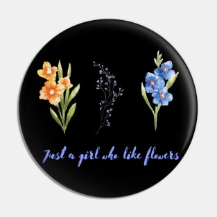 Gust a girl how like flowers Flowers lovers design " gift for flowers lovers" Pin