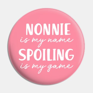 Nonnie is My Name Spoiling is my Game Grandma Birthday Gift Mothers Day Present Pin