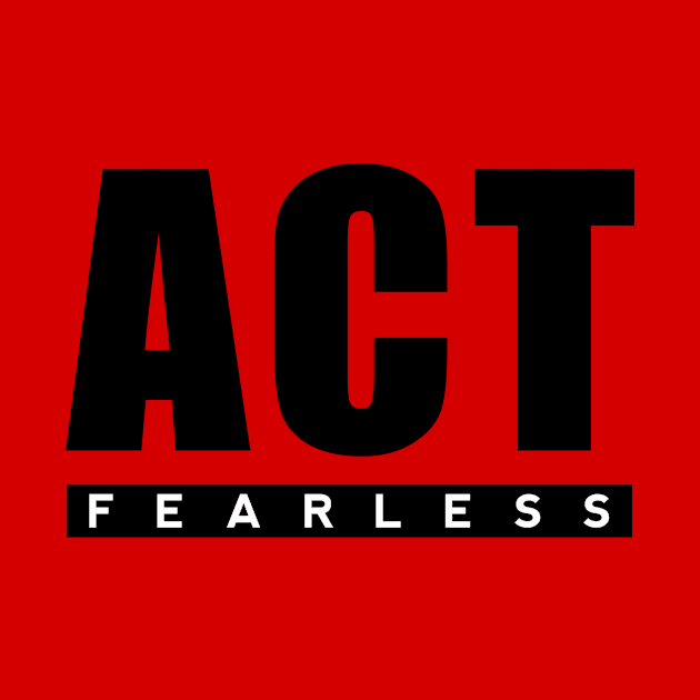 Act Fearless by Curator Nation