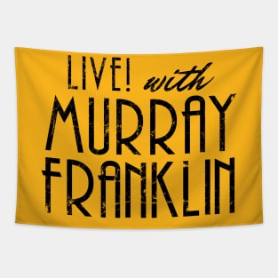 Live with Murray Franklin! Tapestry