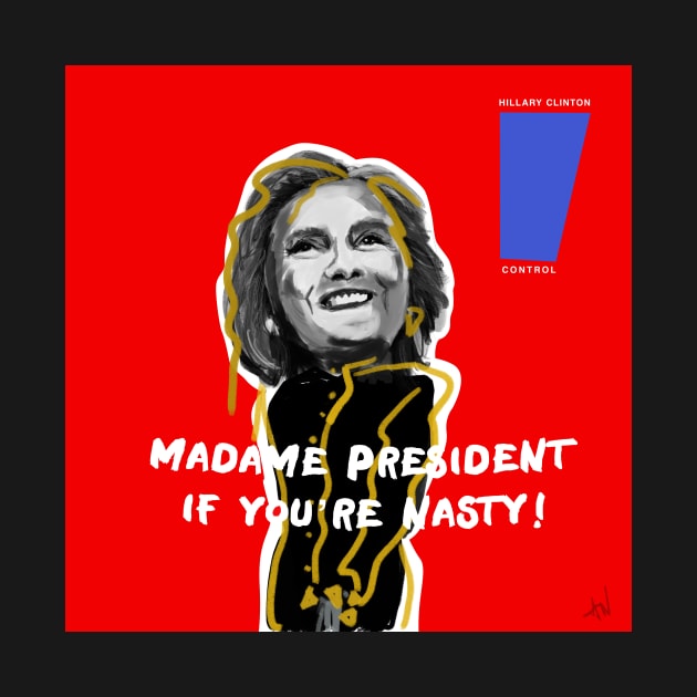 MADAME PRESIDENT IF YOU'RE NASTY! by missamberw