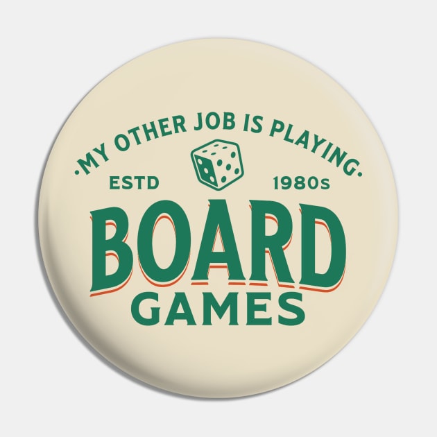 My Other Job Is Playing Board Games Pin by Issho Ni