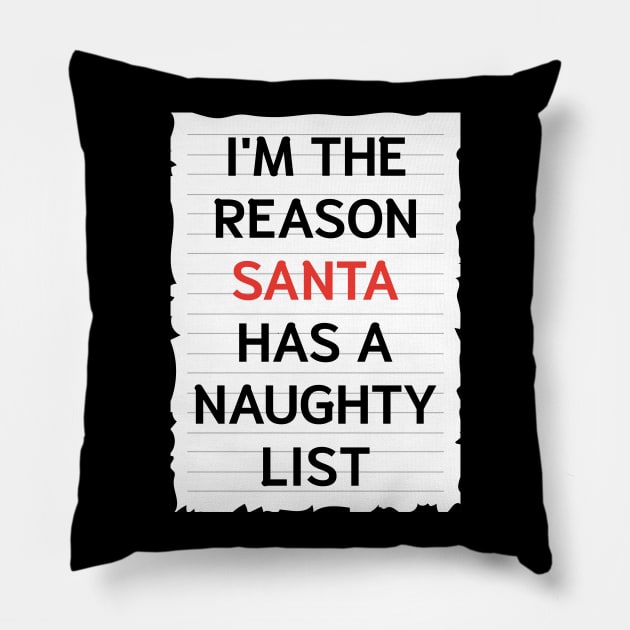 I'm The Reason Santa Has A Naughty List Pillow by JustPick