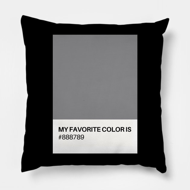 My Favorite Color is #888789 Pillow by TJWDraws