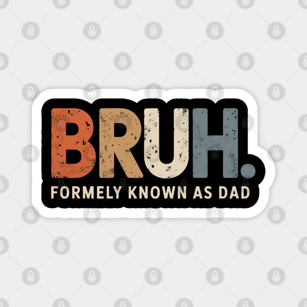 Bruh Former Known as Dad Magnet by UrbanLifeApparel