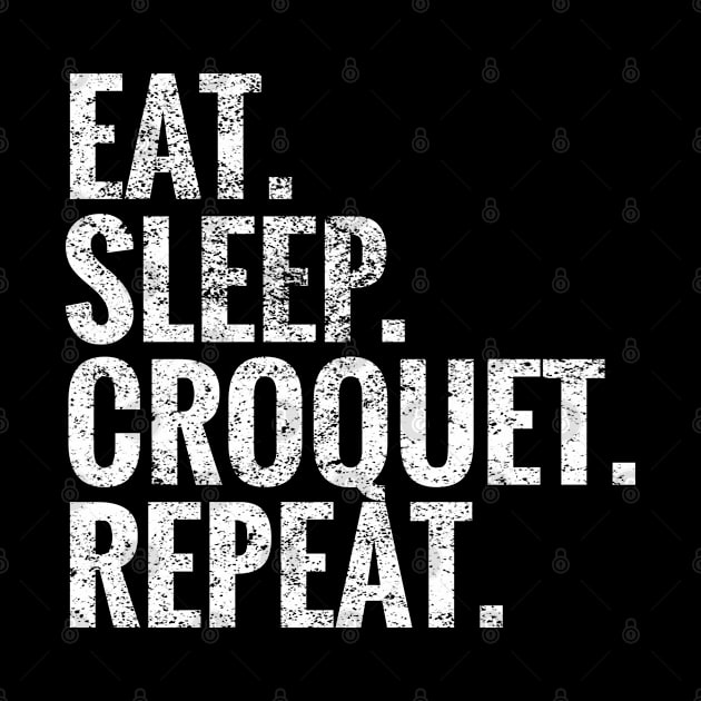 Eat Sleep Croquet Repeat by TeeLogic