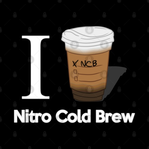 I Love Nitro Cold Brew by CCDesign