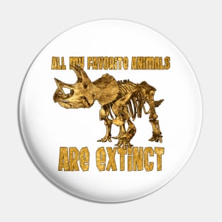 All My Fav Animals Are Extinct - Triceratops Pin