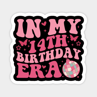 In My 14th Birthday Era Girl Fourteen 14 years Old Birthday Magnet