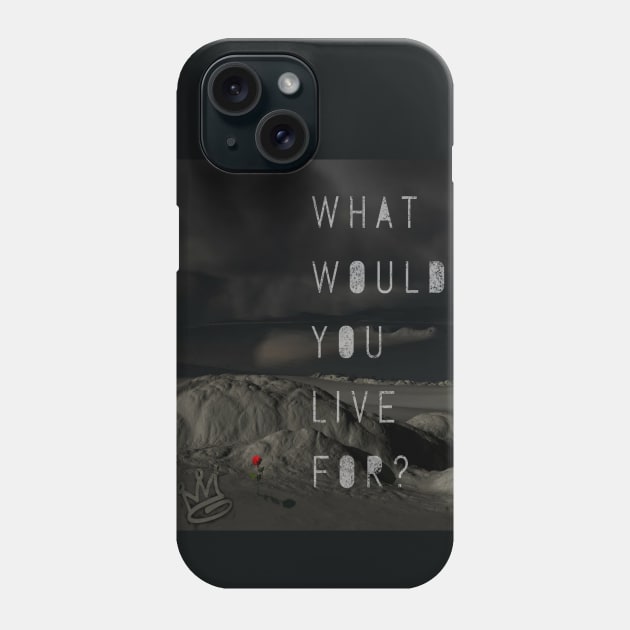 What Would You Live For? Motivational Quotes Background T-shirt hoodie smartphone case iPhonex samsungs10 sweater sticker poster mugs tote bag Phone Case by GawwdMod3