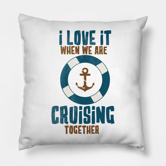 i love it when we are cruising together Pillow by JohnRelo
